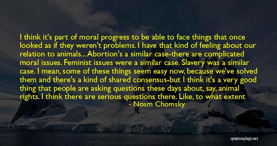 People Think They Are Right About You Quotes By Noam Chomsky People Think They Are Right About You Quotes By Noam Chomsky