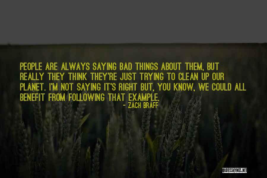 People Think They Are Right About You Quotes By Zach Braff People Think They Are Right About You Quotes By Zach Braff