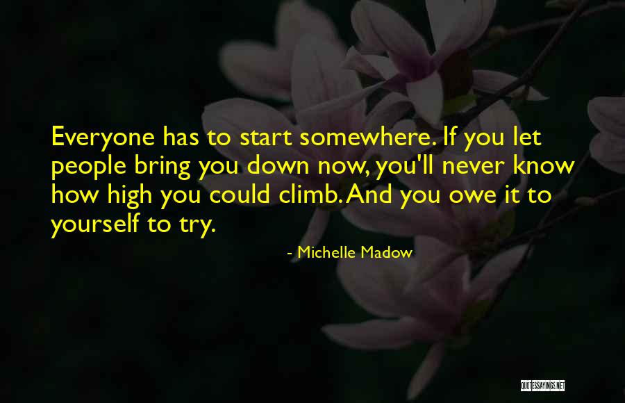 People Try To Bring You Down Quotes By Michelle Madow People Try To Bring You Down Quotes By Michelle Madow