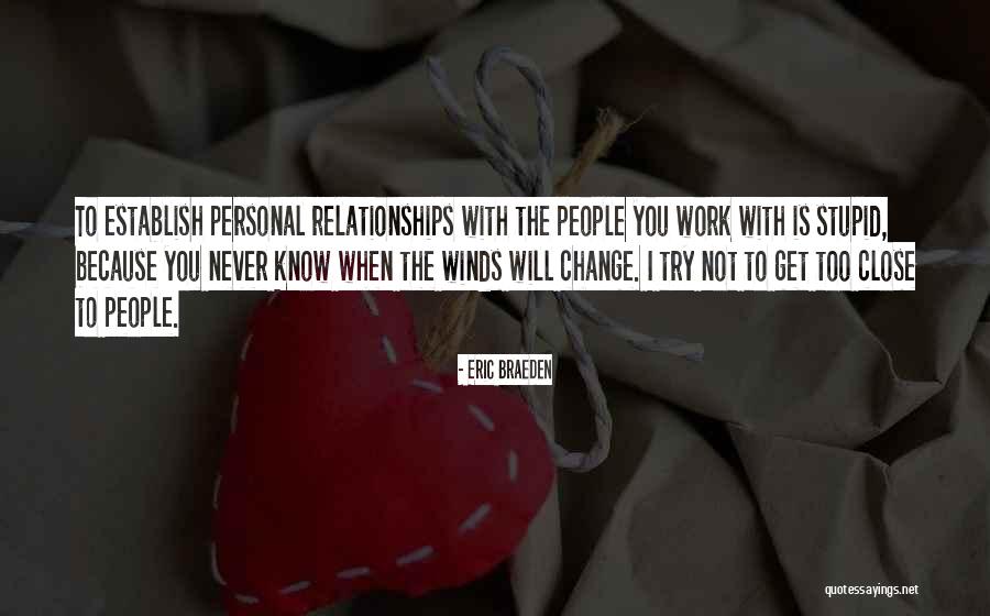People Try To Change You Quotes By Eric Braeden People Try To Change You Quotes By Eric Braeden