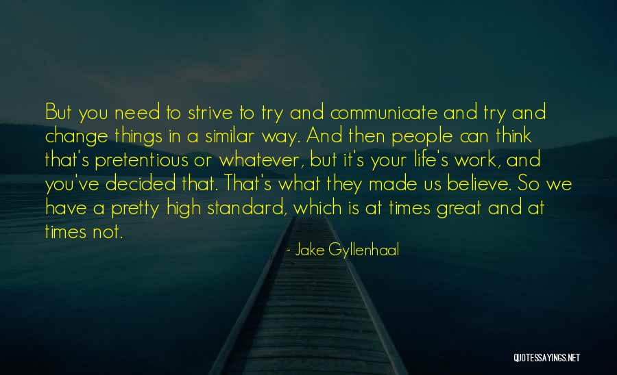 People Try To Change You Quotes By Jake Gyllenhaal People Try To Change You Quotes By Jake Gyllenhaal