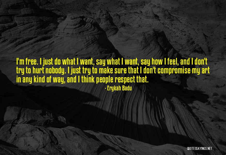 People Try To Hurt Me Quotes By Erykah Badu People Try To Hurt Me Quotes By Erykah Badu
