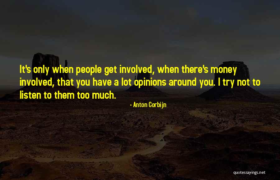 People Trying To Get To You Quotes By Anton Corbijn People Trying To Get To You Quotes By Anton Corbijn