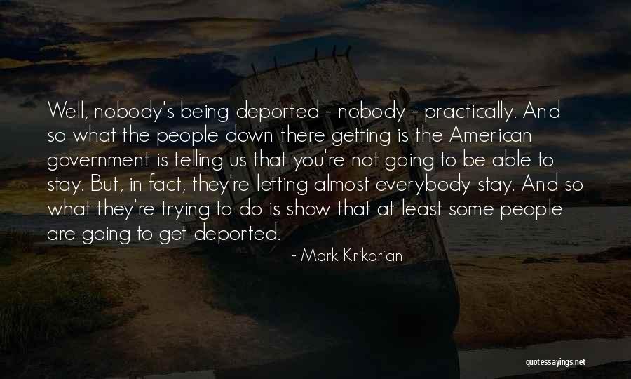 People Trying To Get To You Quotes By Mark Krikorian People Trying To Get To You Quotes By Mark Krikorian