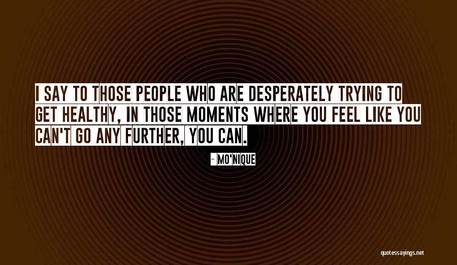 People Trying To Get To You Quotes By Mo'Nique People Trying To Get To You Quotes By Mo'Nique