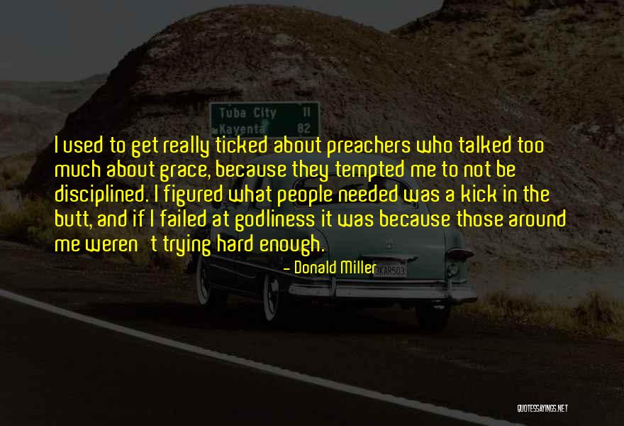 People Trying Too Hard Quotes By Donald Miller People Trying Too Hard Quotes By Donald Miller