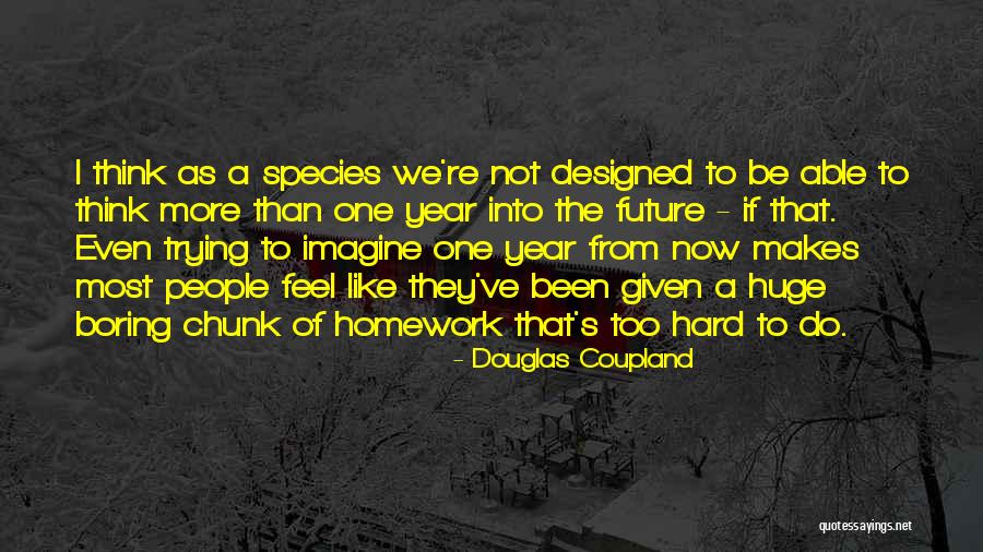 People Trying Too Hard Quotes By Douglas Coupland People Trying Too Hard Quotes By Douglas Coupland