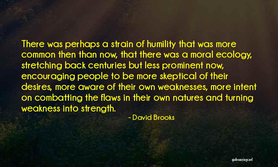 People Turning Their Back On You Quotes By David Brooks People Turning Their Back On You Quotes By David Brooks