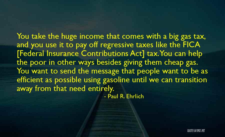 People Using You When They Need You Quotes By Paul R. Ehrlich People Using You When They Need You Quotes By Paul R. Ehrlich
