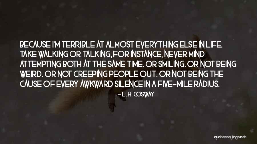 People Walking Out Of Your Life Quotes By L. H. Cosway People Walking Out Of Your Life Quotes By L. H. Cosway