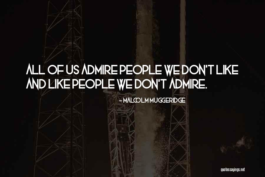 People We Admire Quotes By Malcolm Muggeridge People We Admire Quotes By Malcolm Muggeridge