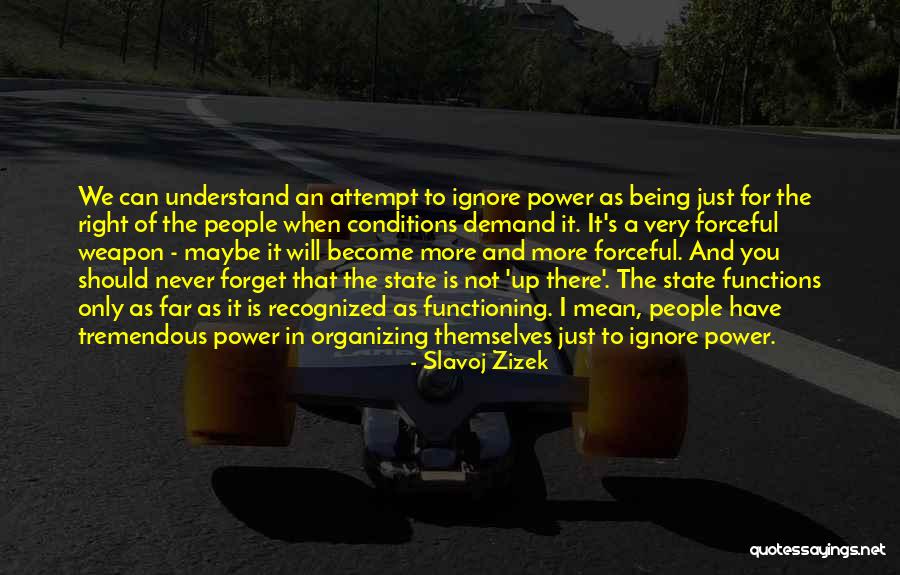 People We Never Forget Quotes By Slavoj Zizek People We Never Forget Quotes By Slavoj Zizek