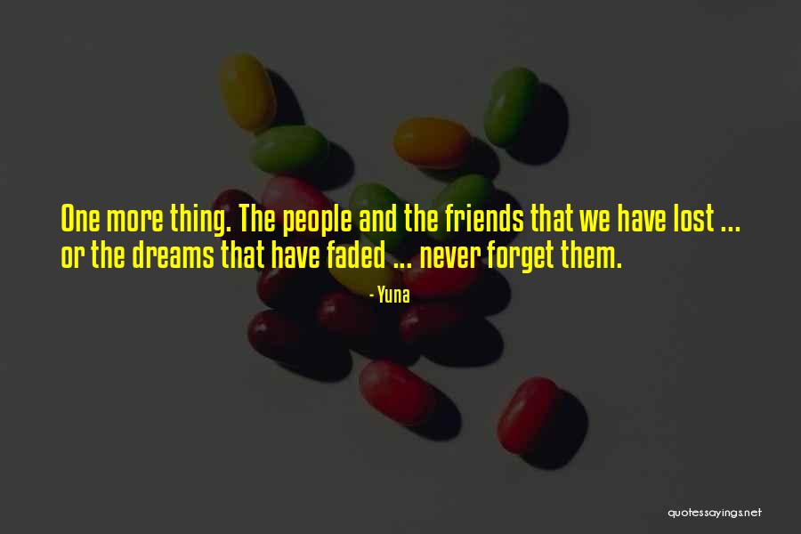 People We Never Forget Quotes By Yuna People We Never Forget Quotes By Yuna