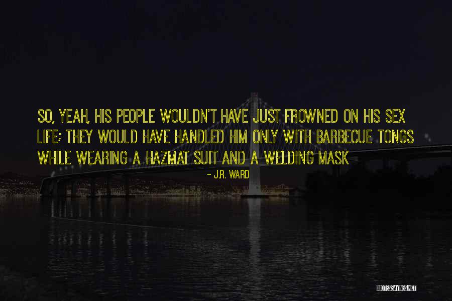 People Wearing A Mask Quotes By J.R. Ward People Wearing A Mask Quotes By J.R. Ward
