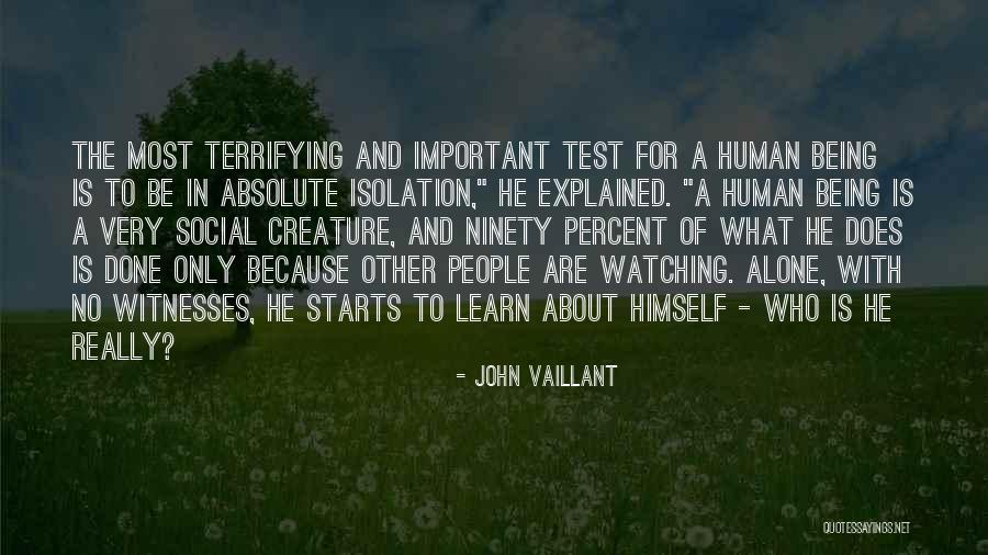 People Who Are Alone Quotes By John Vaillant People Who Are Alone Quotes By John Vaillant