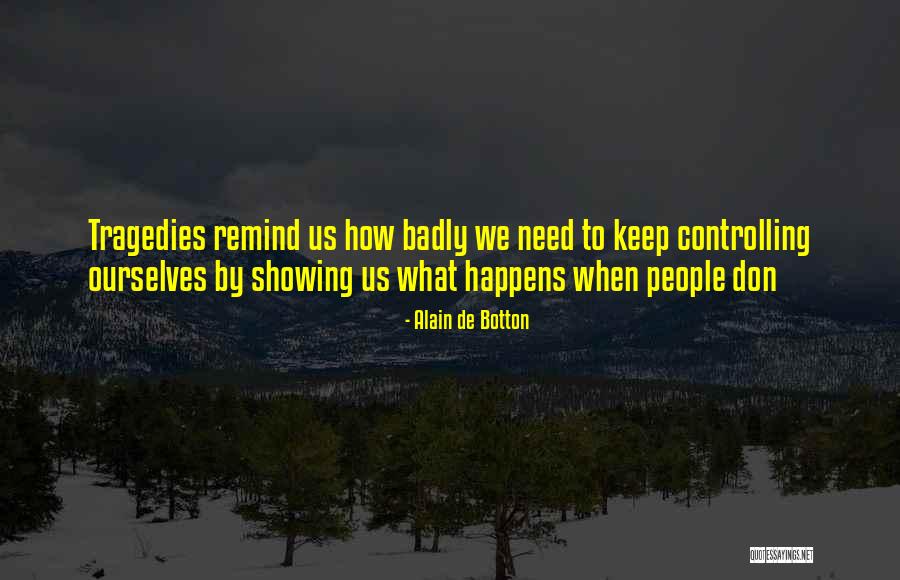 People Who Are Controlling Quotes By Alain De Botton People Who Are Controlling Quotes By Alain De Botton