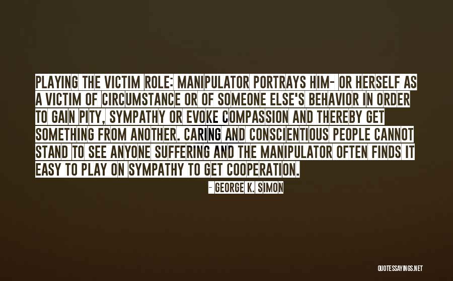 People Who Are Controlling Quotes By George K. Simon People Who Are Controlling Quotes By George K. Simon