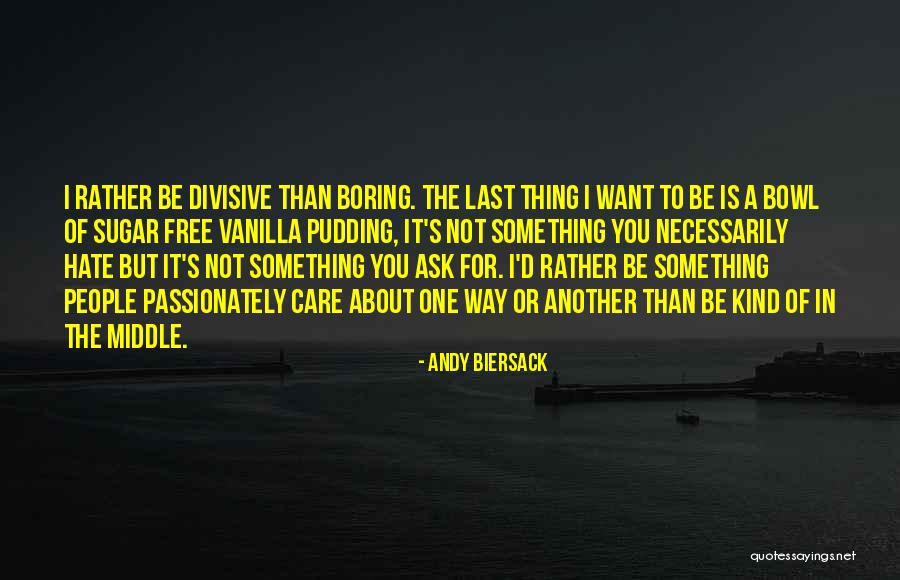 People Who Are Divisive Quotes By Andy Biersack People Who Are Divisive Quotes By Andy Biersack