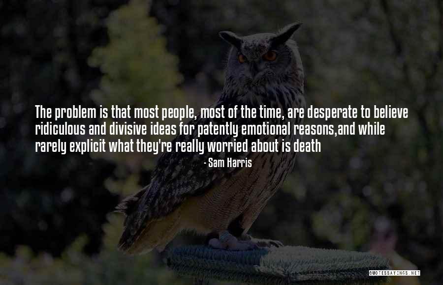 People Who Are Divisive Quotes By Sam Harris People Who Are Divisive Quotes By Sam Harris