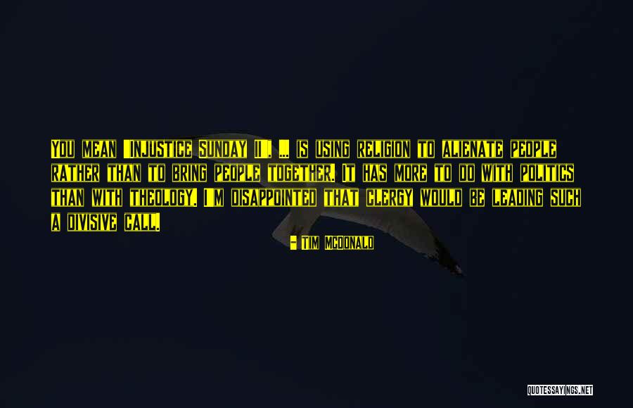 People Who Are Divisive Quotes By Tim McDonald People Who Are Divisive Quotes By Tim McDonald