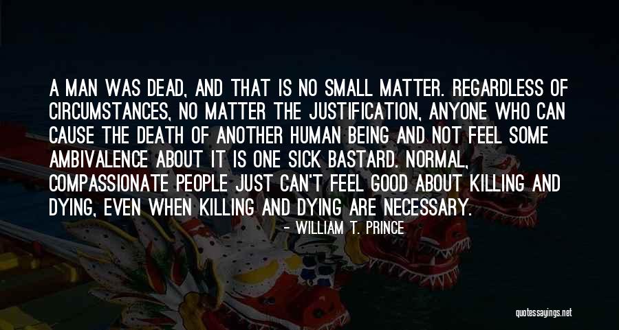 People Who Are Dying Quotes By William T. Prince People Who Are Dying Quotes By William T. Prince