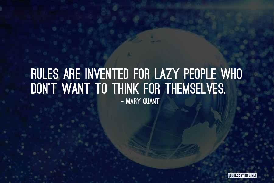 People Who Are Lazy Quotes By Mary Quant People Who Are Lazy Quotes By Mary Quant
