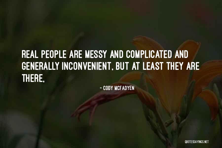 People Who Are Messy Quotes By Cody McFadyen People Who Are Messy Quotes By Cody McFadyen