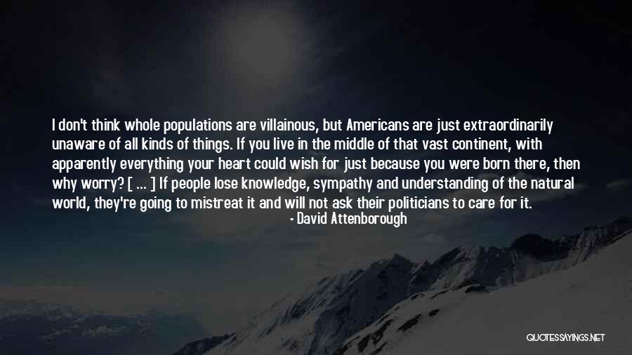 People Who Are Unaware Quotes By David Attenborough People Who Are Unaware Quotes By David Attenborough