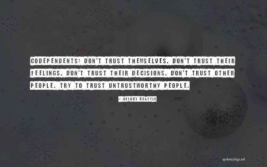 People Who Are Untrustworthy Quotes By Melody Beattie People Who Are Untrustworthy Quotes By Melody Beattie