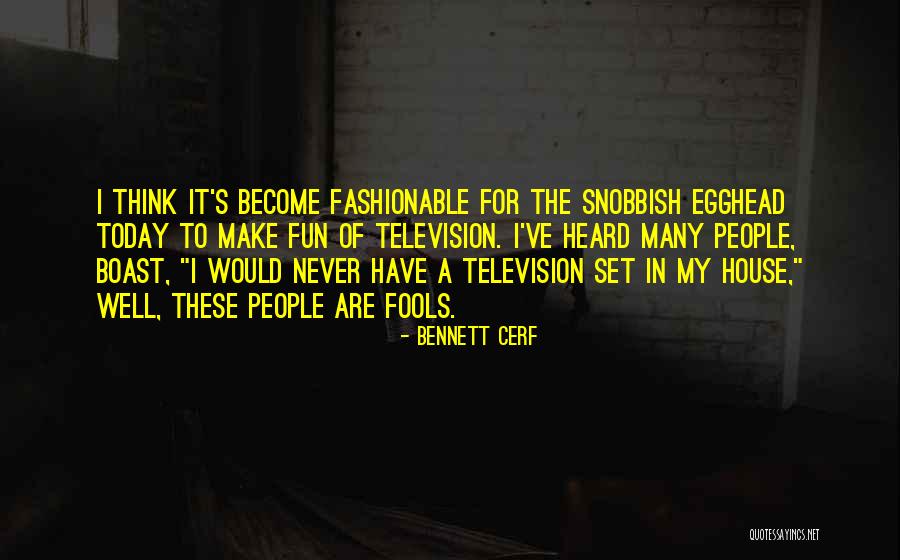 People Who Boast Quotes By Bennett Cerf