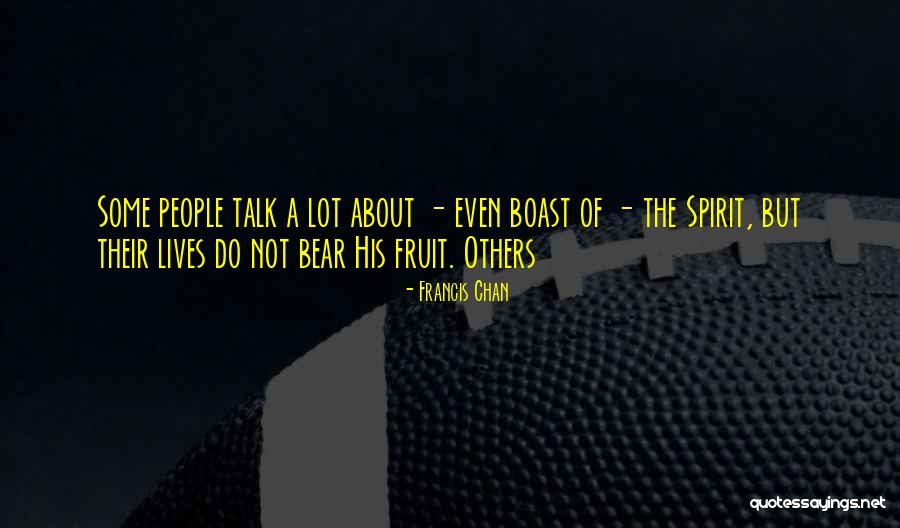 People Who Boast Quotes By Francis Chan