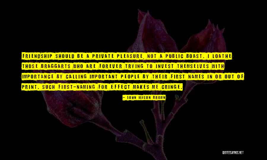 People Who Boast Quotes By John Mason Brown