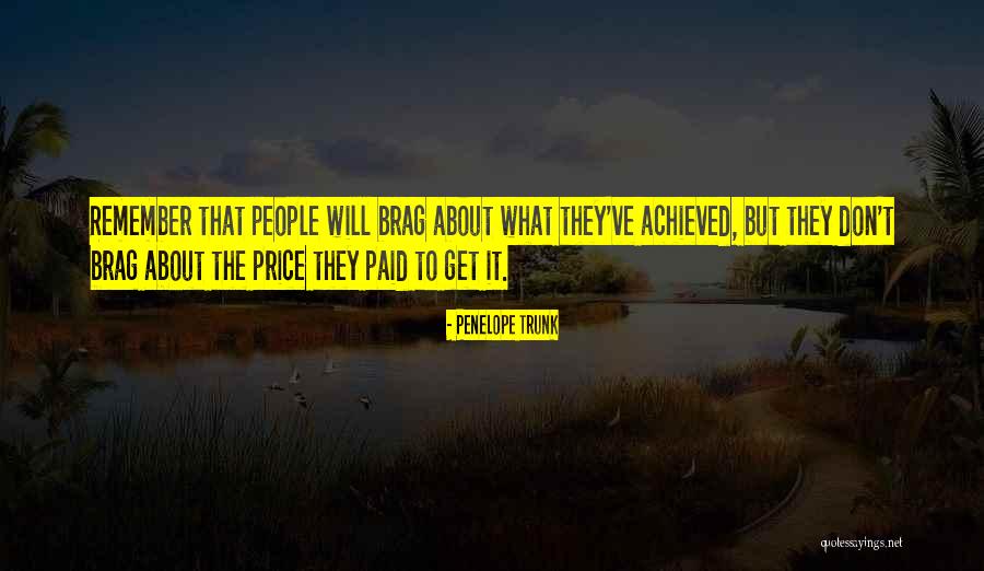 People Who Brag About Themselves Quotes By Penelope Trunk People Who Brag About Themselves Quotes By Penelope Trunk