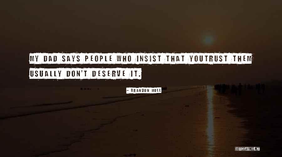 People Who Deserve It Quotes By Brandon Mull People Who Deserve It Quotes By Brandon Mull