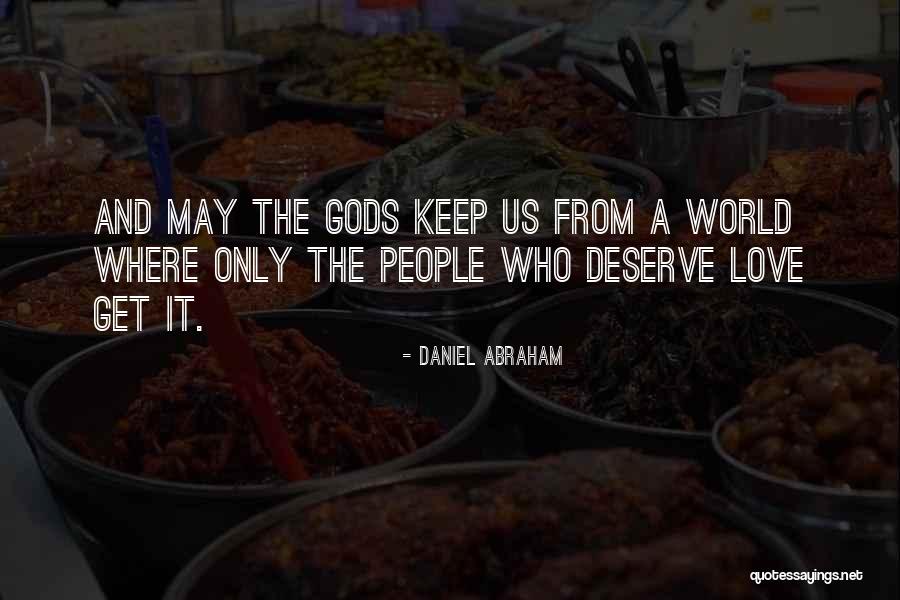 People Who Deserve It Quotes By Daniel Abraham People Who Deserve It Quotes By Daniel Abraham