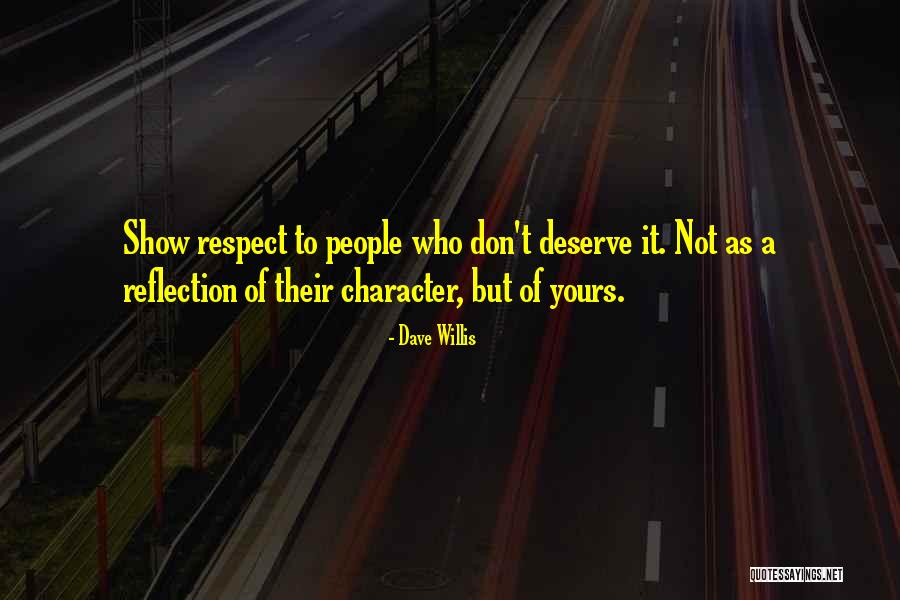People Who Deserve It Quotes By Dave Willis People Who Deserve It Quotes By Dave Willis