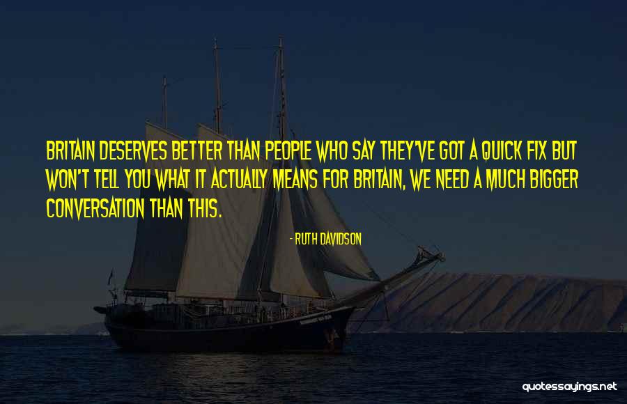 People Who Deserve It Quotes By Ruth Davidson People Who Deserve It Quotes By Ruth Davidson