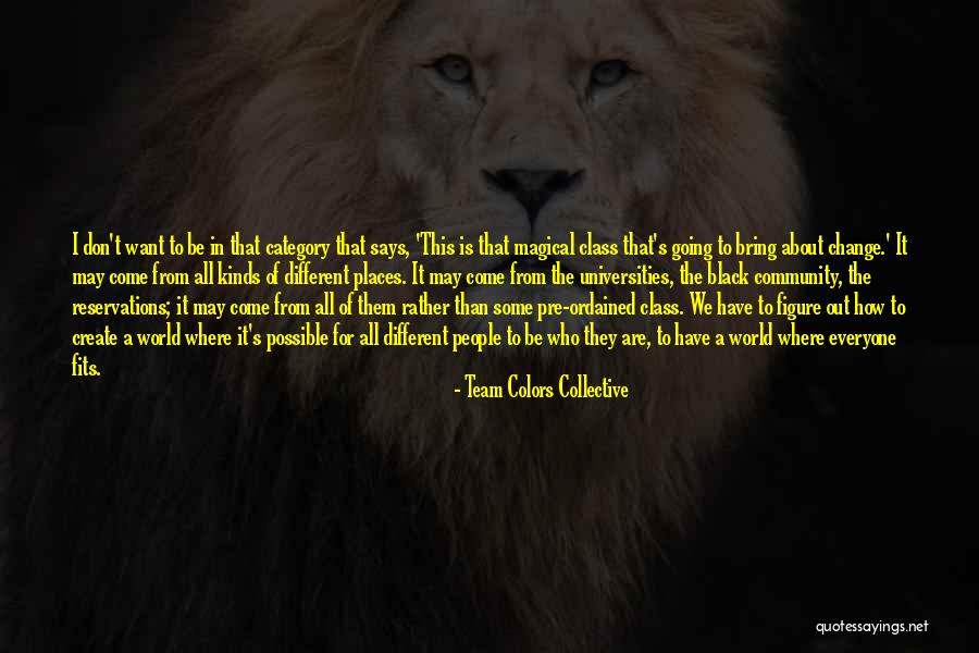 People Who Don T Want To Change Quotes By Team Colors Collective People Who Don T Want To Change Quotes By Team Colors Collective