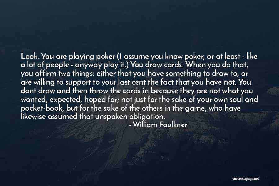 People Who Dont Know You Quotes By William Faulkner People Who Dont Know You Quotes By William Faulkner