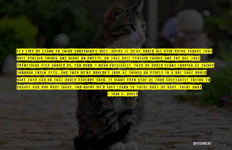 People Who Exclude Quotes By John C. Horst People Who Exclude Quotes By John C. Horst