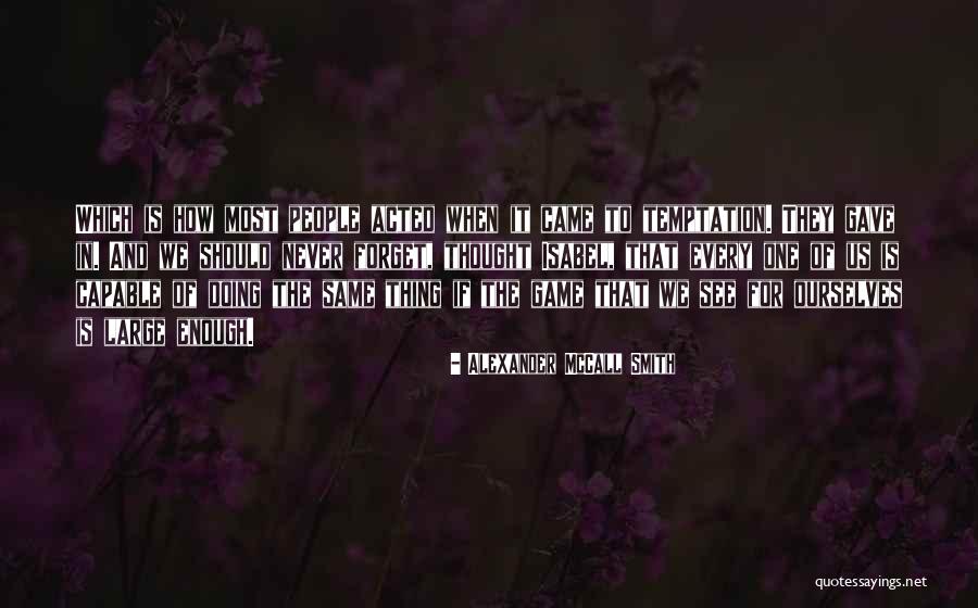 People Who Forget Where They Came From Quotes By Alexander McCall Smith People Who Forget Where They Came From Quotes By Alexander McCall Smith