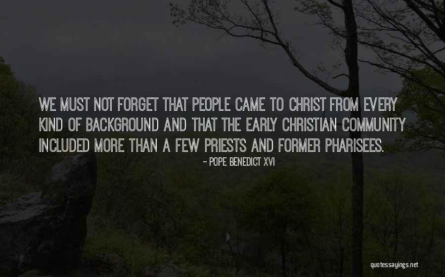 People Who Forget Where They Came From Quotes By Pope Benedict XVI People Who Forget Where They Came From Quotes By Pope Benedict XVI