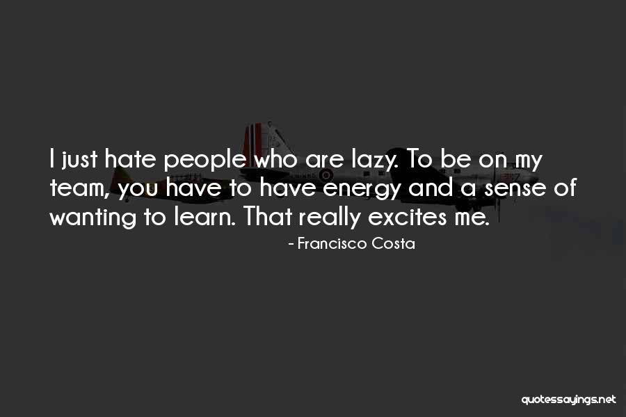 People Who Hate You Quotes By Francisco Costa People Who Hate You Quotes By Francisco Costa