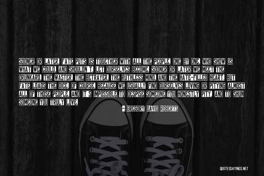 People Who Hate You Quotes By Gregory David Roberts People Who Hate You Quotes By Gregory David Roberts