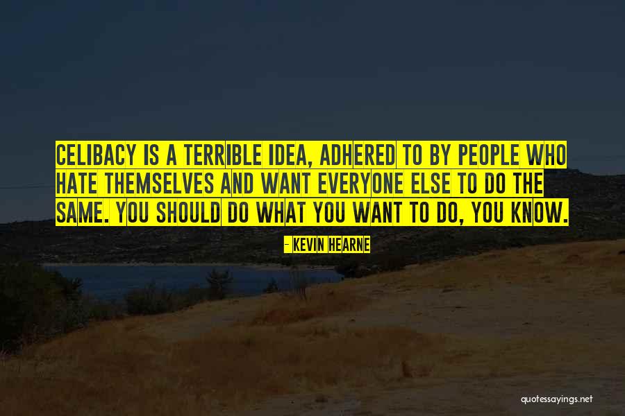 People Who Hate You Quotes By Kevin Hearne People Who Hate You Quotes By Kevin Hearne
