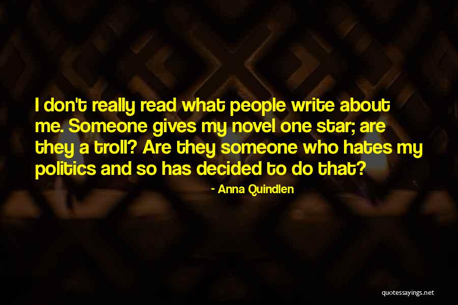 People Who Hates You Quotes By Anna Quindlen People Who Hates You Quotes By Anna Quindlen
