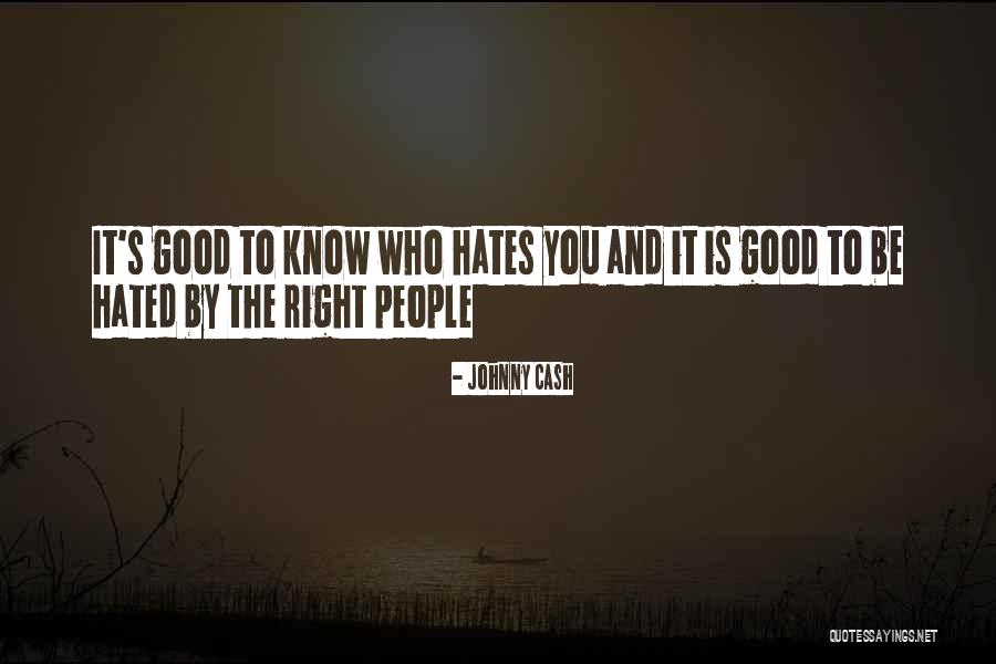 People Who Hates You Quotes By Johnny Cash People Who Hates You Quotes By Johnny Cash