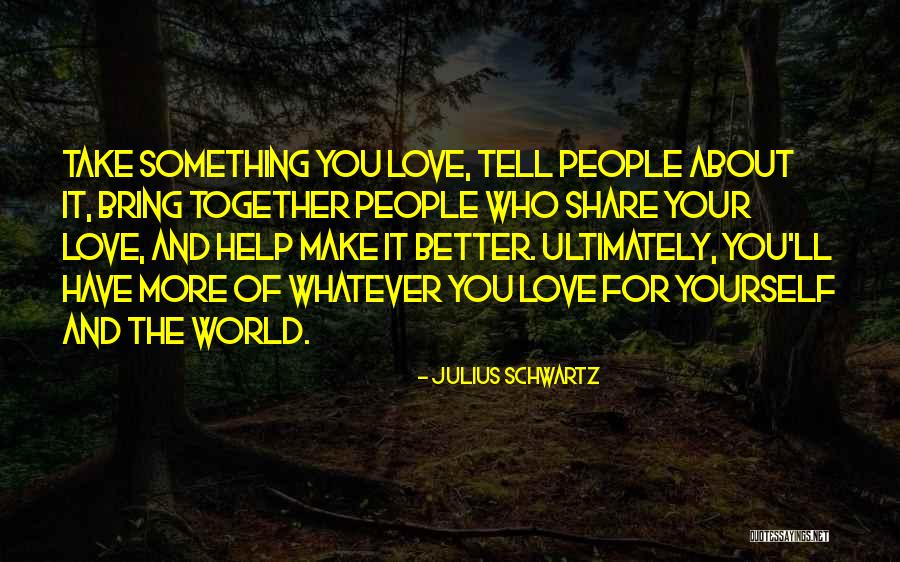 People Who Help Quotes By Julius Schwartz People Who Help Quotes By Julius Schwartz