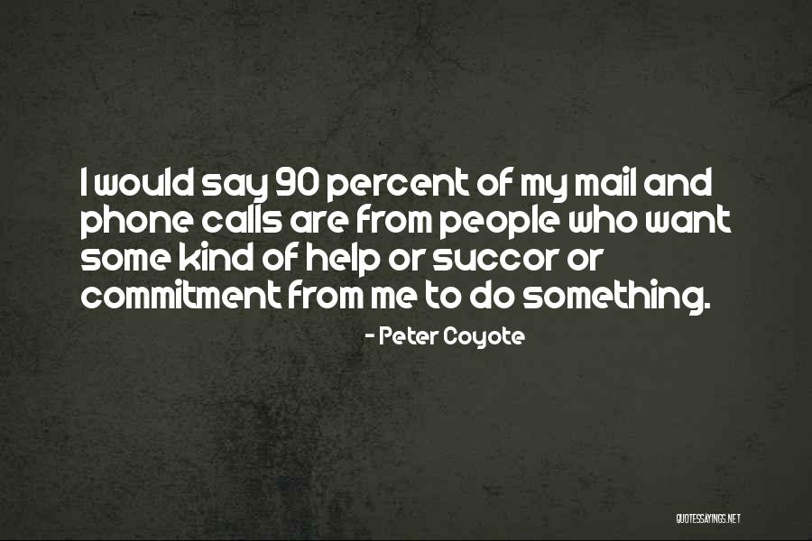 People Who Help Quotes By Peter Coyote People Who Help Quotes By Peter Coyote
