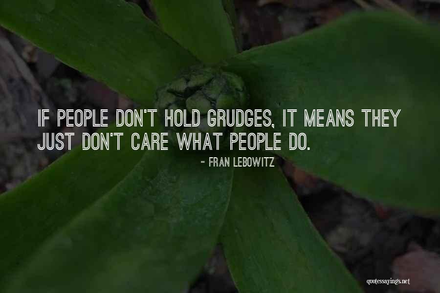 People Who Hold Grudges Quotes By Fran Lebowitz People Who Hold Grudges Quotes By Fran Lebowitz